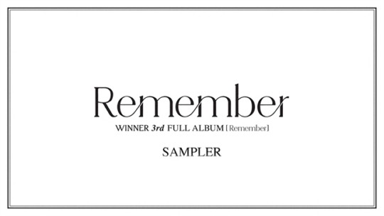 위너의 세 번째 정규앨범 'Remember' 전 음원은 오는 9일 오후 6시 발매된다.
